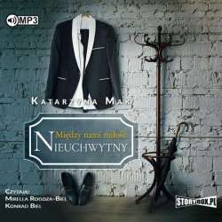 Między nami miłość. T.2 Nieuchwytny audiobook