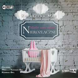 Między nami miłość T.3 Nierozłączni audiobook - 1