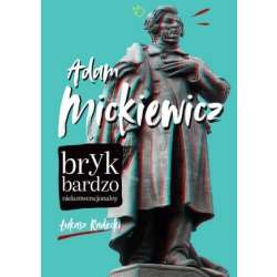Adam Mickiewicz. Bryk bardzo niekonwencjonalny - 1