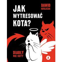 Jak wytresować kota? Diabły, nie koty