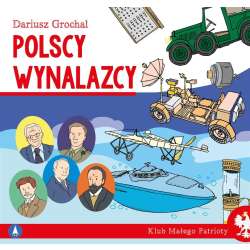 Klub małego patrioty. Polscy wynalazcy