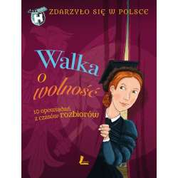 Zdarzyło się w Polsce T.4 Walka o wolność - 1