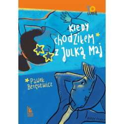 Kiedy chodziłem z Julką Maj