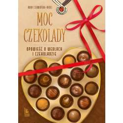 Moc czekolady. Opowieść o Wedlach i czekoladzie
