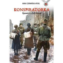 Konspiratorka. Opowieść o Zofii Kossak