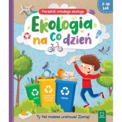 Książka Ekologia na co dzień. Poradnik młodego ekologa 7-10 lat (9788382133554)