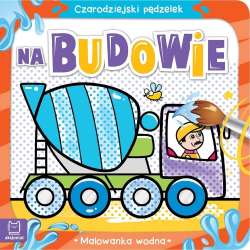 Czarodziejski pędzelek Na budowie Malowanka wodna (9788382133974) - 1