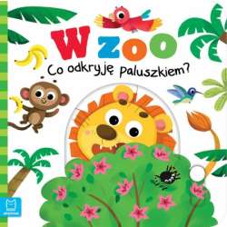 Książeczka W Zoo. Co odkryję paluszkiem? (9788382134056) - 1
