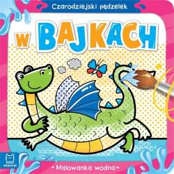 Czarodziejski pędzelek. W bajkach. Malowanka wodna (9788382135169)