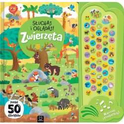Książeczka Słuchaj i oglądaj! Zwierzęta. Ponad 50 dźwięków (9788382137125)