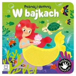 Książeczka sensoryczna. Poznaj i dotknij. W bajkach. (9788382137224) - 1