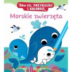 Morskie zwierzęta. Baw się, przyklejaj i koloruj!