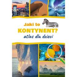 Jaki to kontynent? Atlas dla dzieci