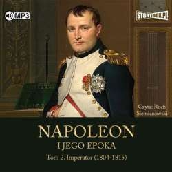 Napoleon i jego epoka T.2 Imperator audiobook