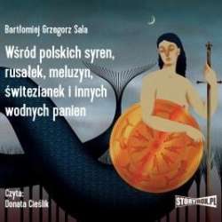 Wśród polskich syren, rusałek, meluzyn...Audiobook - 1