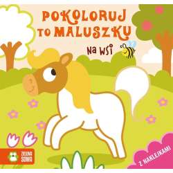 Pokoloruj to maluszku. Na wsi (9788382406139)