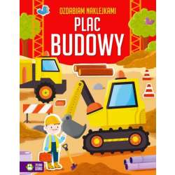 Ozdabiam naklejkami. Plac budowy (9788382406313)