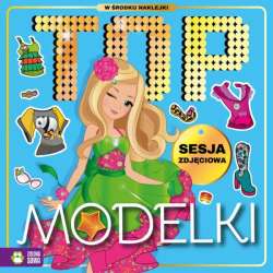 Książka Top Modelki. Sesja zdjęciowa (9788382407013) - 1