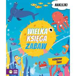 Wielka księga zabaw. Podwodny świat (9788382407532)