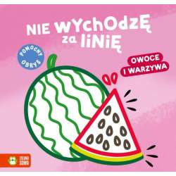 Książka Nie wychodzę za linię. Owoce i warzywa (9788382408027) - 1