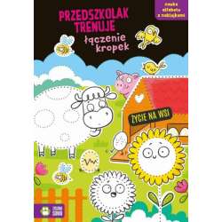 Książka Przedszkolak trenuje łączenie kropek. Życie na wsi Zielona Sowa (9788382409789)