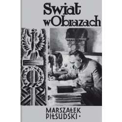 Świat w obrazach. Marszałek Józef Piłsudski