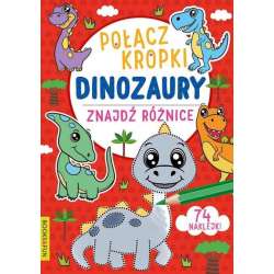 Połącz kropki, znajdź różnice. Dinozaury (9788382491760) - 1