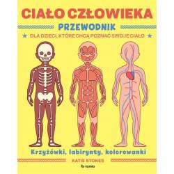 Ciało człowieka. Przewodnik dla dzieci, które... - 1