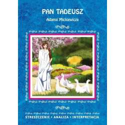 Pan Tadeusz Adama Mickiewicza. Streszczenie...