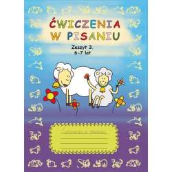Ćwiczenia w pisaniu. Zeszyt 3. 6-7 lat