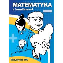 Matematyka z komiksami. Liczymy do 100