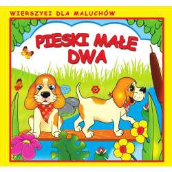 Pieski małe dwa. Wierszyki dla Maluchów