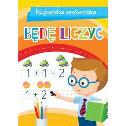 Książeczka zerówczaka. Będę liczyć - 1