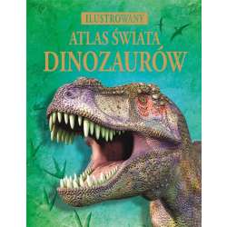 Ilustrowany atlas świata dinozaurów