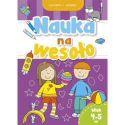 Nauka na wesoło. Ćwiczenia i zadania. Wiek 4-5 lat - 1