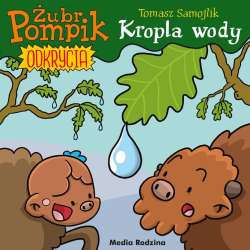 Żubr Pompik. Odkrycia T.1 Kropla wody (9788382650914)