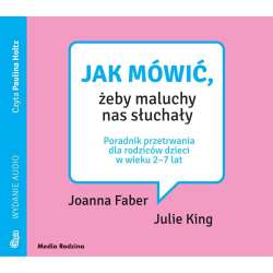 Jak mówić, żeby maluchy nas słuchały. Audiobook