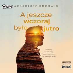 A jeszcze wczoraj było jutro audiobook - 1