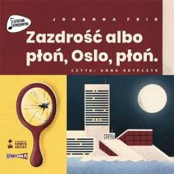 Zazdrość albo płoń, Oslo, płoń audiobook - 1