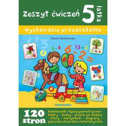 Zeszyt ćwiczeń 5-latka. Wychowanie przedszkolne