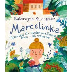 Marcelinka. Opowieść dla bardzo wrażliwych dzieci