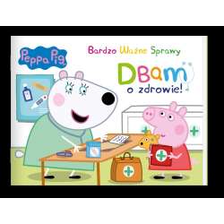 Peppa Pig. Bardzo Ważne Sprawy. Dbam o zdrowie