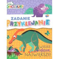 Lubie dinozaury. Zadanie przyklejanie. Wielkie... - 1