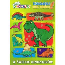 Lubię dinozaury. Koloruj bez końca. W świecie...