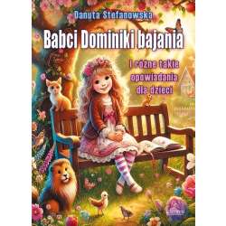 Babci Dominiki bajania i różne takie opowiadania - 1