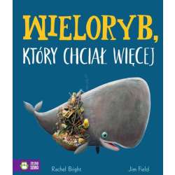 Książeczka Wieloryb, który chciał więcej w.4 (9788382991161)