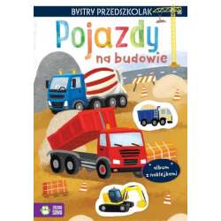 Książeczka Bystry przedszkolak. Album z naklejkami. Pojazdy na budowie (9788382995121) - 1 Książeczka Bystry przedszkolak. Album z naklejkami. Pojazdy na budowie (9788382995121) - 1