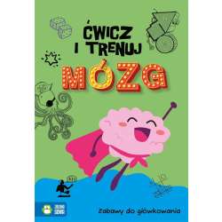 Ćwicz i trenuj mózg. Zabawy do główkowania - 1