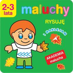 Akademia malucha.Maluchy. Rysuję i naklejam