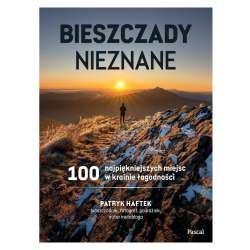 Bieszczady nieznane. 100 najpiękniejszych miejsc..